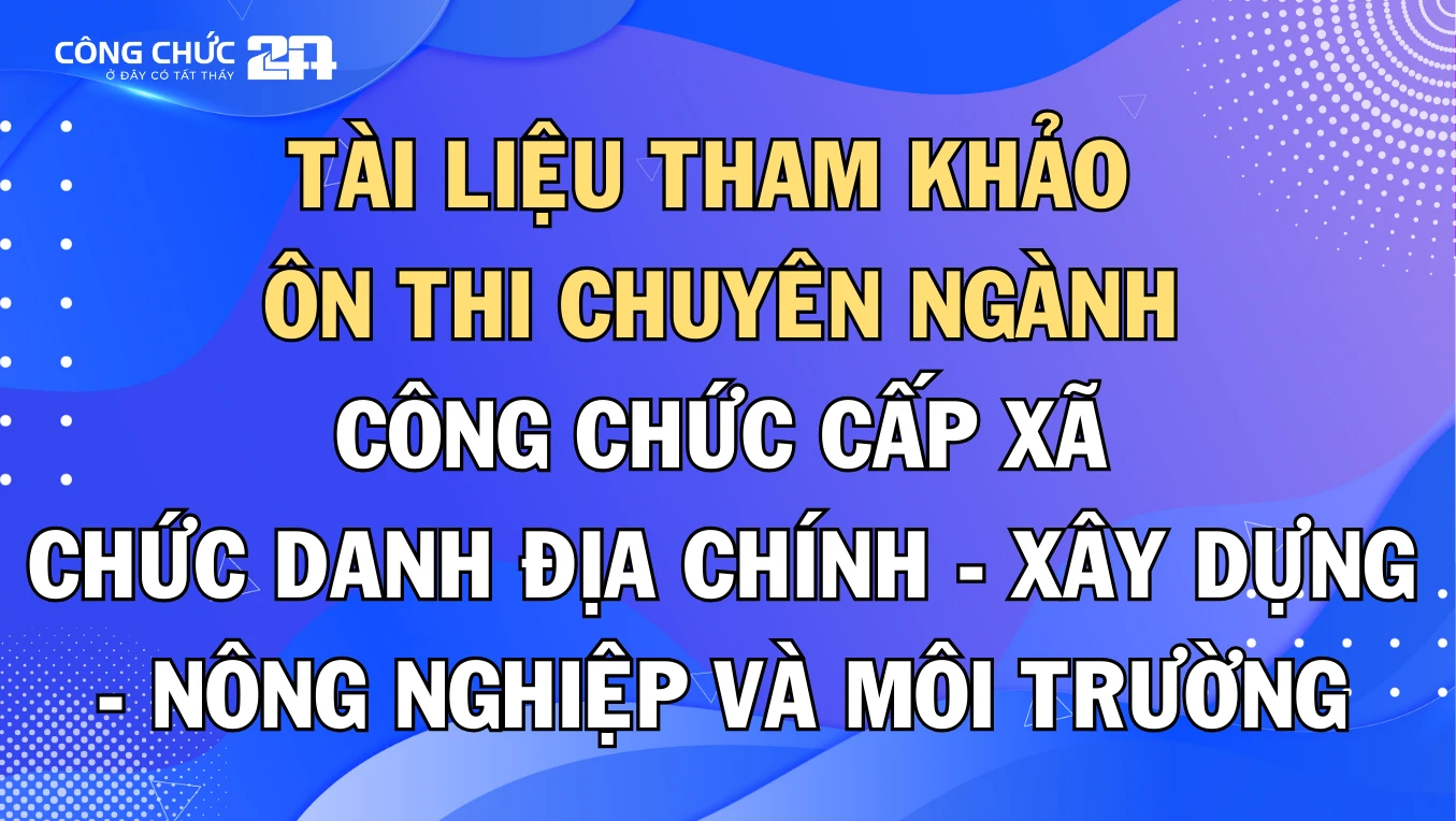 Thumbnail Tài liệu ôn thi môn chuyên ngành công chức cấp xã chức danh Địa chính - Xây dựng - Nông nghiệp và Môi trường  mới nhất 2024